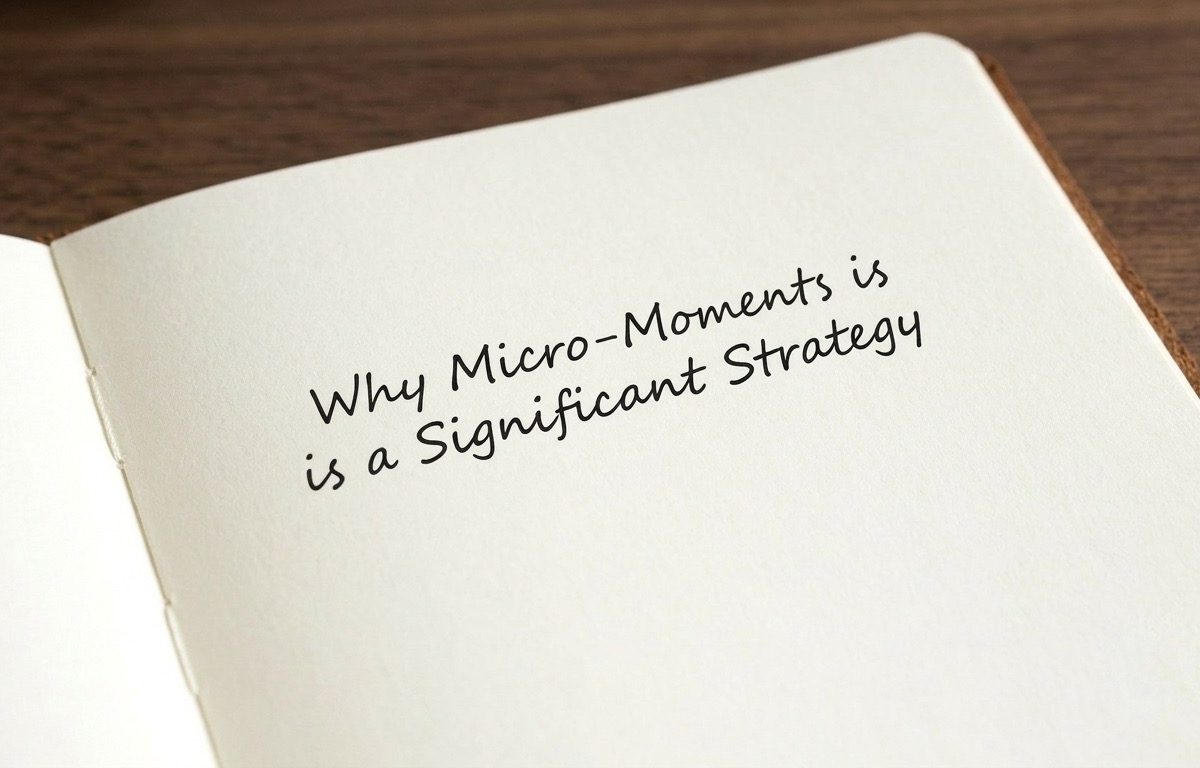 Why Micro-Moments is a Significant Strategy